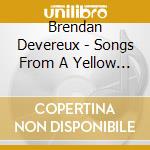 Brendan Devereux - Songs From A Yellow Chair cd musicale di Brendan Devereux