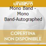 Mono Band - Mono Band-Autographed cd