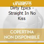 Dirty Epics - Straight In No Kiss cd