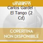 Carlos Gardel - El Tango (2 Cd) cd musicale di Carlos Gardel