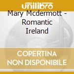 Mary Mcdermott - Romantic Ireland cd