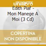 Edith Piaf - Mon Manege A Moi (3 Cd) cd