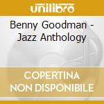 Benny Goodman - Jazz Anthology cd musicale di Benny Goodman