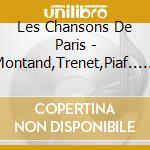 Les Chansons De Paris - Montand,Trenet,Piaf... (2 Cd)