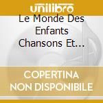Le Monde Des Enfants Chansons Et Comptines (2 Cd) cd