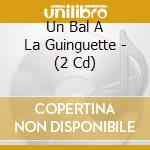 Un Bal A La Guinguette - (2 Cd)