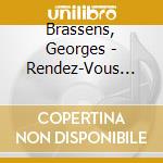 Brassens, Georges - Rendez-Vous Avec Vous (2 Cd) cd musicale di Brassens, Georges