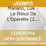 Mariano, Luis - Le Prince De L'Operette (2 Cd) cd