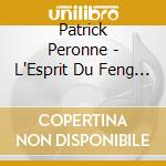 Patrick Peronne - L'Esprit Du Feng Shui (2 Cd) cd musicale di Patrick Peronne