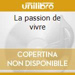 La passion de vivre cd