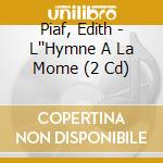 Piaf, Edith - L''Hymne A La Mome (2 Cd) cd