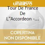 Tour De France De L''Accordeon - (2 Cd) cd musicale di Tour De France De L''Accordeon