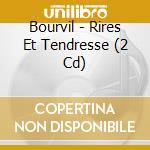 Bourvil - Rires Et Tendresse (2 Cd) cd musicale di Bourvil