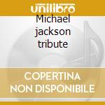 Michael jackson tribute cd musicale di Exit