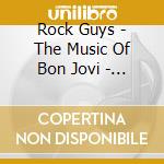 Rock Guys - The Music Of Bon Jovi - The Hits Re-loaded cd