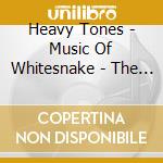 Heavy Tones - Music Of Whitesnake - The Hits Re-loaded cd