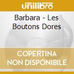 Barbara - Les Boutons Dores cd