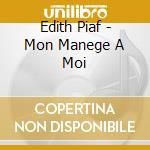 Edith Piaf - Mon Manege A Moi cd musicale di Edith Piaf