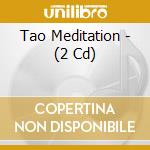 Tao Meditation - (2 Cd) cd musicale di ARTISTI VARI