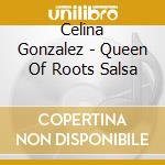 Celina Gonzalez - Queen Of Roots Salsa cd