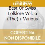 Best Of Swiss Folklore Vol. 6 (The) / Various cd