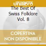 The Best Of Swiss Folklore Vol. 8 cd