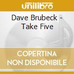 Dave Brubeck - Take Five cd musicale di Dave Brubeck