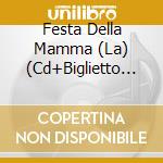 Festa Della Mamma (La) (Cd+Biglietto Auguri) cd