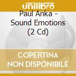 Paul Anka - Sound Emotions (2 Cd) cd musicale di Anka, Paul