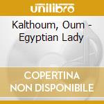 Kalthoum, Oum - Egyptian Lady