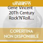 Gene Vincent - 20Th Century Rock'N'Roll Artists CD cd musicale