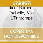 Ricet Barrier - Isabelle, Vl'a L'Printemps cd