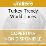 Turkey Trendy World Tunes cd