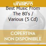 Best Music From The 80's / Various (5 Cd) cd