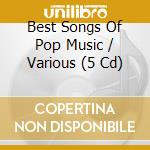 Best Songs Of Pop Music / Various (5 Cd) cd