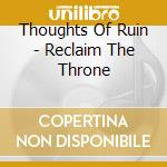 Thoughts Of Ruin - Reclaim The Throne cd