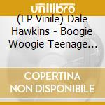 (LP Vinile) Dale Hawkins - Boogie Woogie Teenage Girl / Lulu (7')