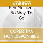 Ben Molatzi - No Way To Go cd