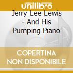 Jerry Lee Lewis - And His Pumping Piano cd