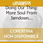 Doing Our Thing: More Soul From Jamdown 1970-1982 / Various cd