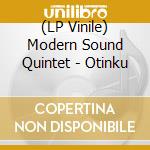 (LP Vinile) Modern Sound Quintet - Otinku lp vinile di Modern Sound Quintet