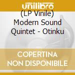 (LP Vinile) Modern Sound Quintet - Otinku vinile