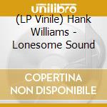 (LP Vinile) Hank Williams - Lonesome Sound