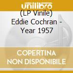 (LP Vinile) Eddie Cochran - Year 1957 lp vinile di Eddie Cochran