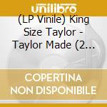 (LP Vinile) King Size Taylor - Taylor Made (2 Lp) vinile