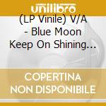 (LP Vinile) V/A - Blue Moon Keep On Shining - 12 Rockers F vinile