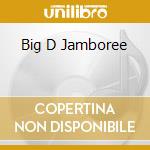 Big D Jamboree cd musicale