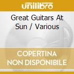 Great Guitars At Sun / Various cd musicale di Bear Family