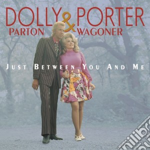 Dolly Parton / Porter Wagoner - Just Between You And Me (6 Cd) cd musicale di Dolly Parton & Porter Wagoner