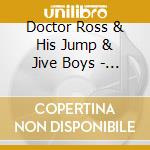 Doctor Ross & His Jump & Jive Boys - Juke Box Boogie cd musicale di Ross Doctor